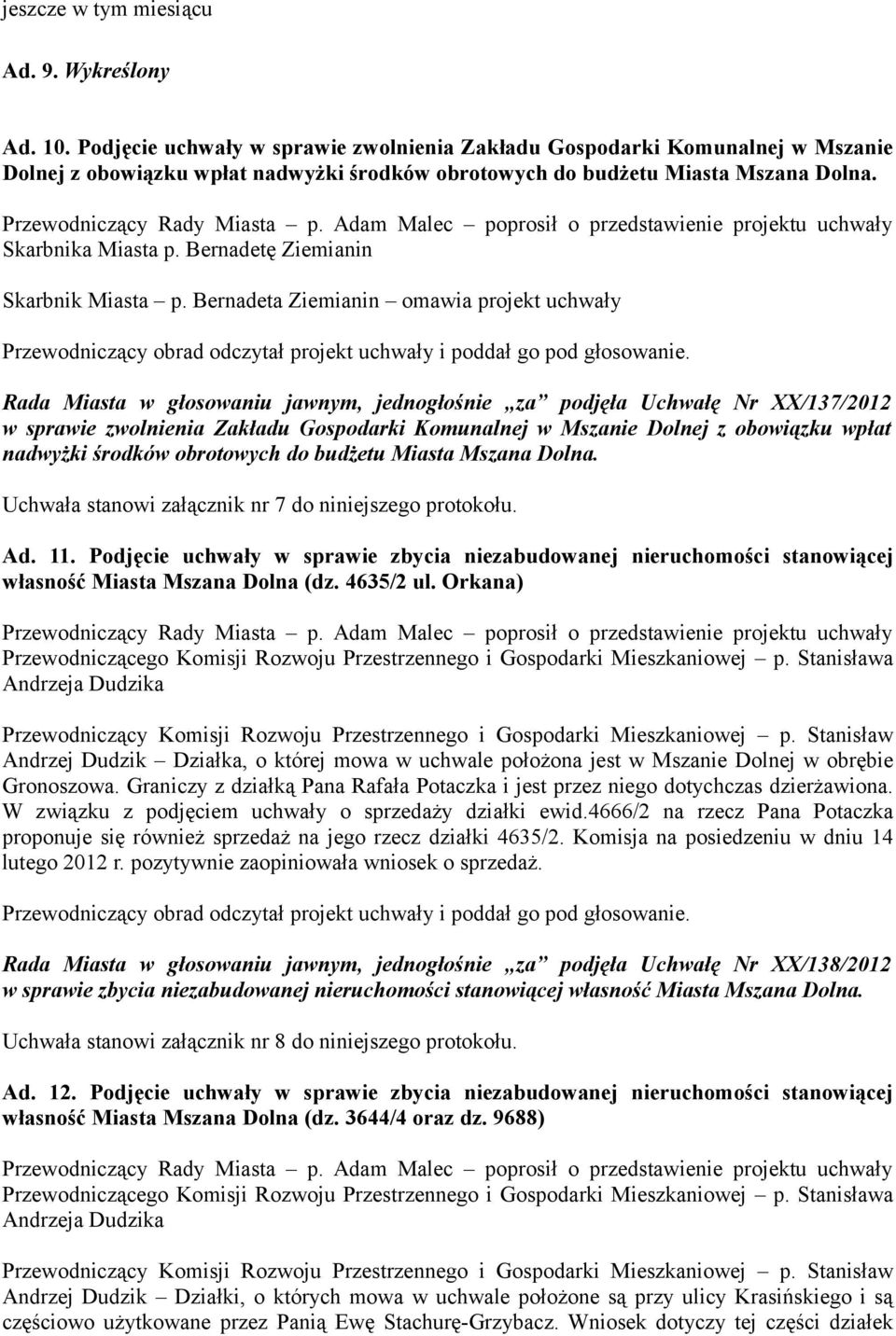 Adam Malec poprosił o przedstawienie projektu uchwały Skarbnika Miasta p. Bernadetę Ziemianin Skarbnik Miasta p.