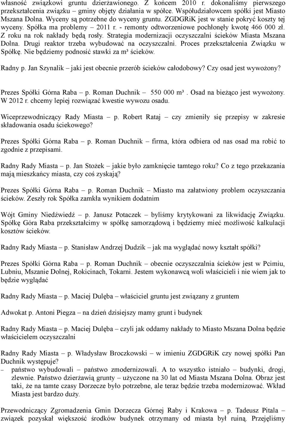 Strategia modernizacji oczyszczalni ścieków Miasta Mszana Dolna. Drugi reaktor trzeba wybudować na oczyszczalni. Proces przekształcenia Związku w Spółkę. Nie będziemy podnosić stawki za m³ ścieków.