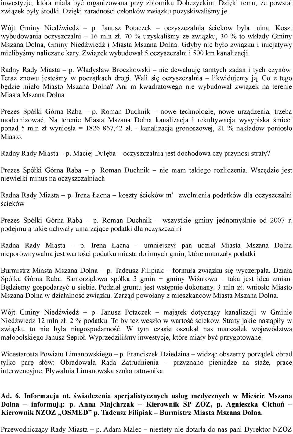 Gdyby nie było związku i inicjatywy mielibyśmy naliczane kary. Związek wybudował 5 oczyszczalni i 500 km kanalizacji. Radny Rady Miasta p.