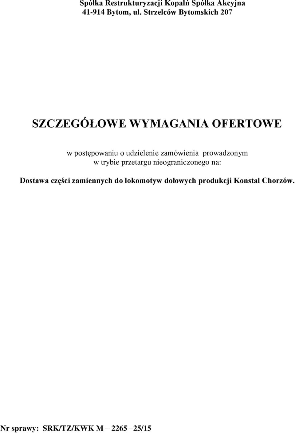 udzielenie zamówienia prowadzonym w trybie przetargu nieograniczonego na: