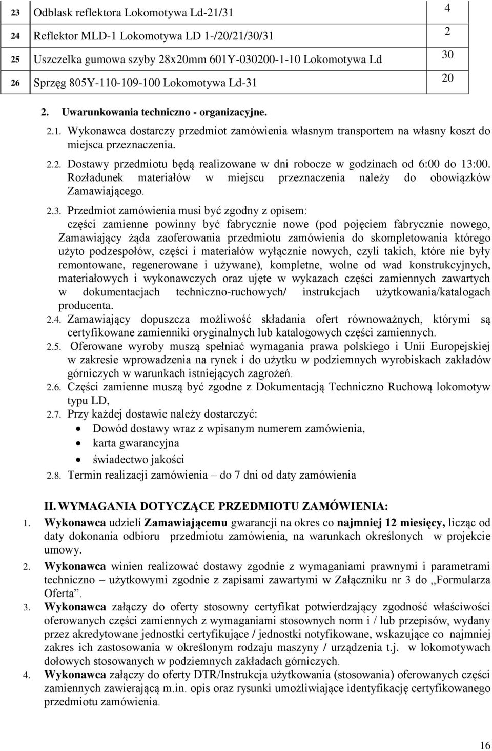 .. Dostawy przedmiotu będą realizowane w dni robocze w godzinach od 6:00 do 13: