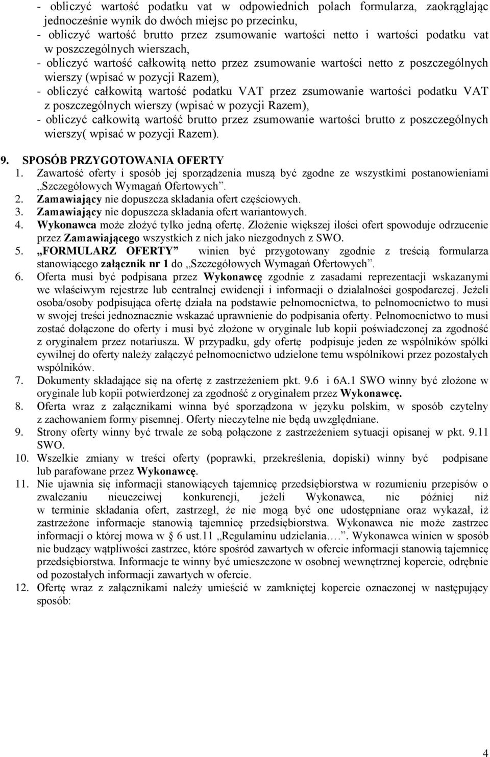 przez zsumowanie wartości podatku VAT z poszczególnych wierszy (wpisać w pozycji Razem), - obliczyć całkowitą wartość brutto przez zsumowanie wartości brutto z poszczególnych wierszy( wpisać w