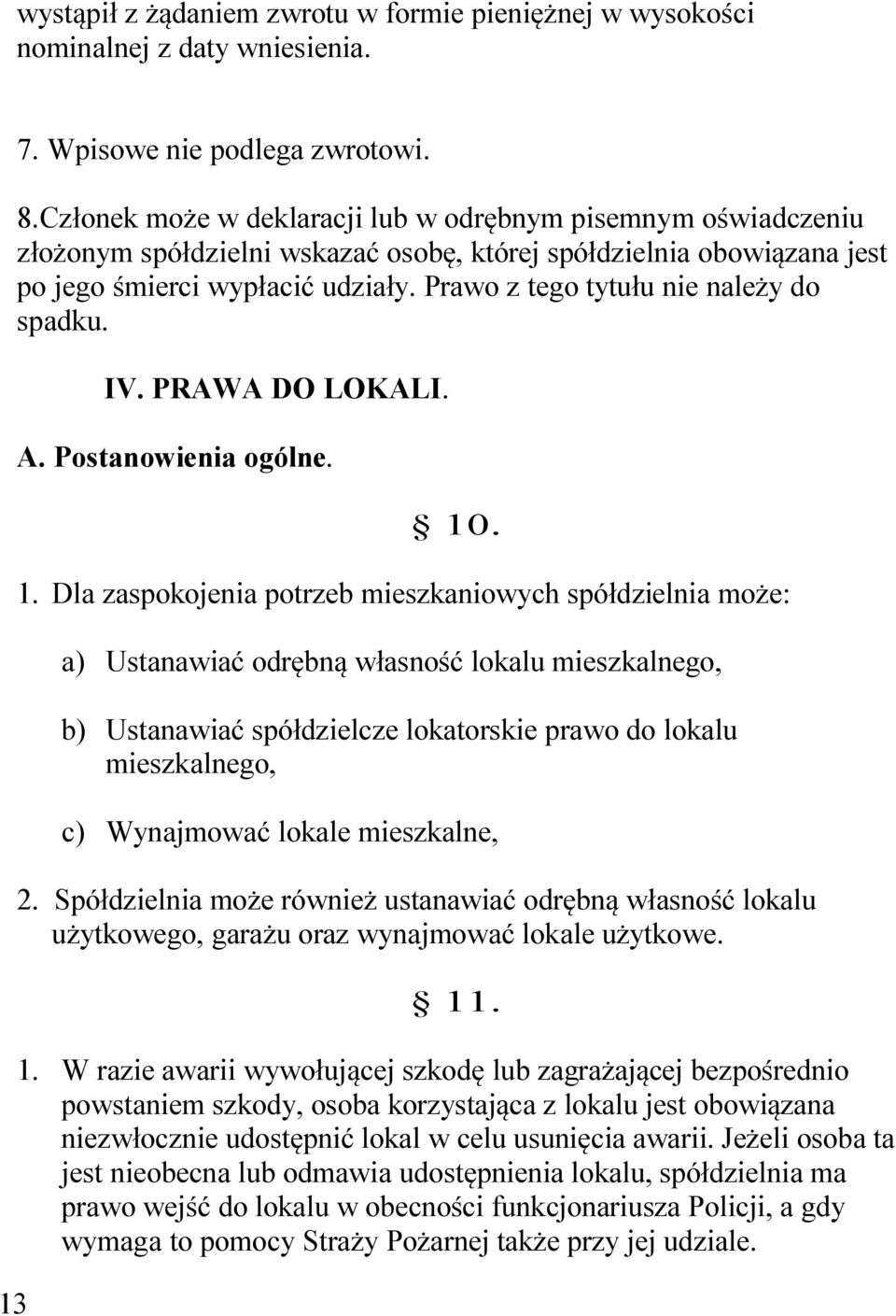 Prawo z tego tytułu nie należy do spadku. IV. PRAWA DO LOKALI. A. Postanowienia ogólne. 10