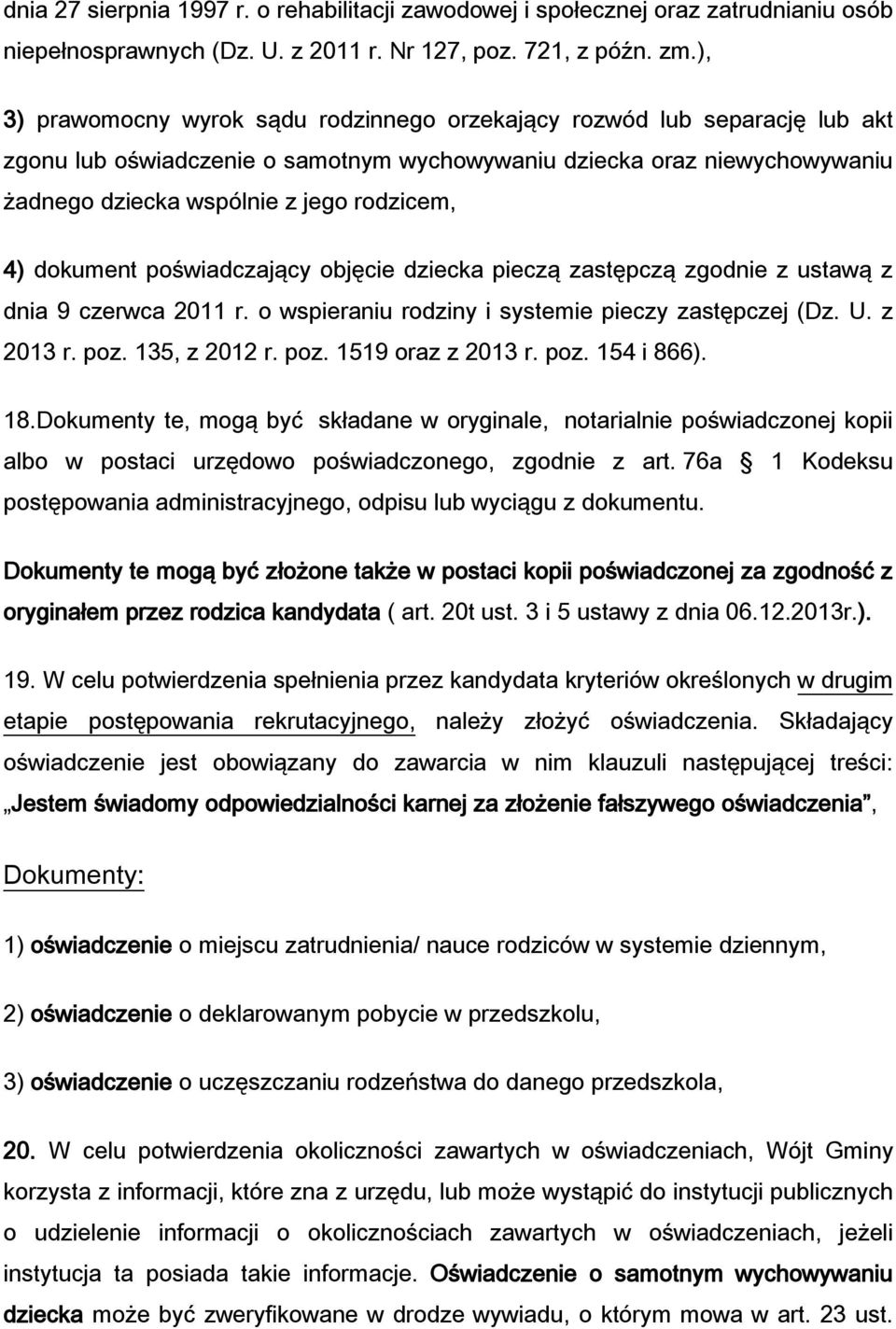 dokument poświadczający objęcie dziecka pieczą zastępczą zgodnie z ustawą z dnia 9 czerwca 2011 r. o wspieraniu rodziny i systemie pieczy zastępczej (Dz. U. z 2013 r. poz. 135, z 2012 r. poz. 1519 oraz z 2013 r.