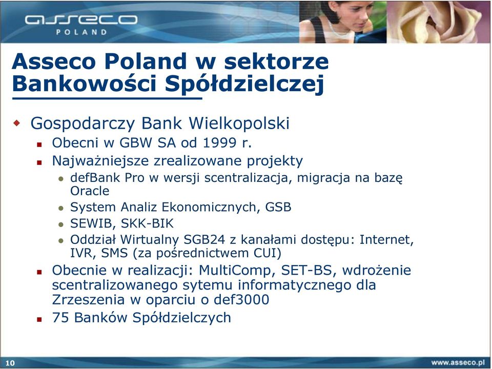 Ekonomicznych, GSB SEWIB, SKK-BIK Oddział Wirtualny SGB24 z kanałami dostępu: Internet, IVR, SMS (za pośrednictwem CUI)