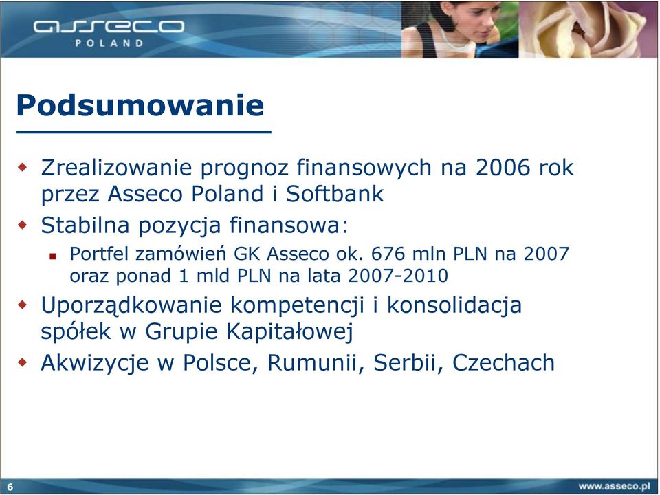 676 mln PLN na 2007 oraz ponad 1 mld PLN na lata 2007-2010 Uporządkowanie