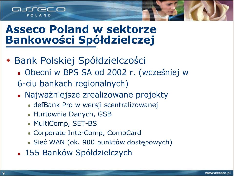 (wcześniej w 6-ciu bankach regionalnych) NajwaŜniejsze zrealizowane projekty defbank Pro