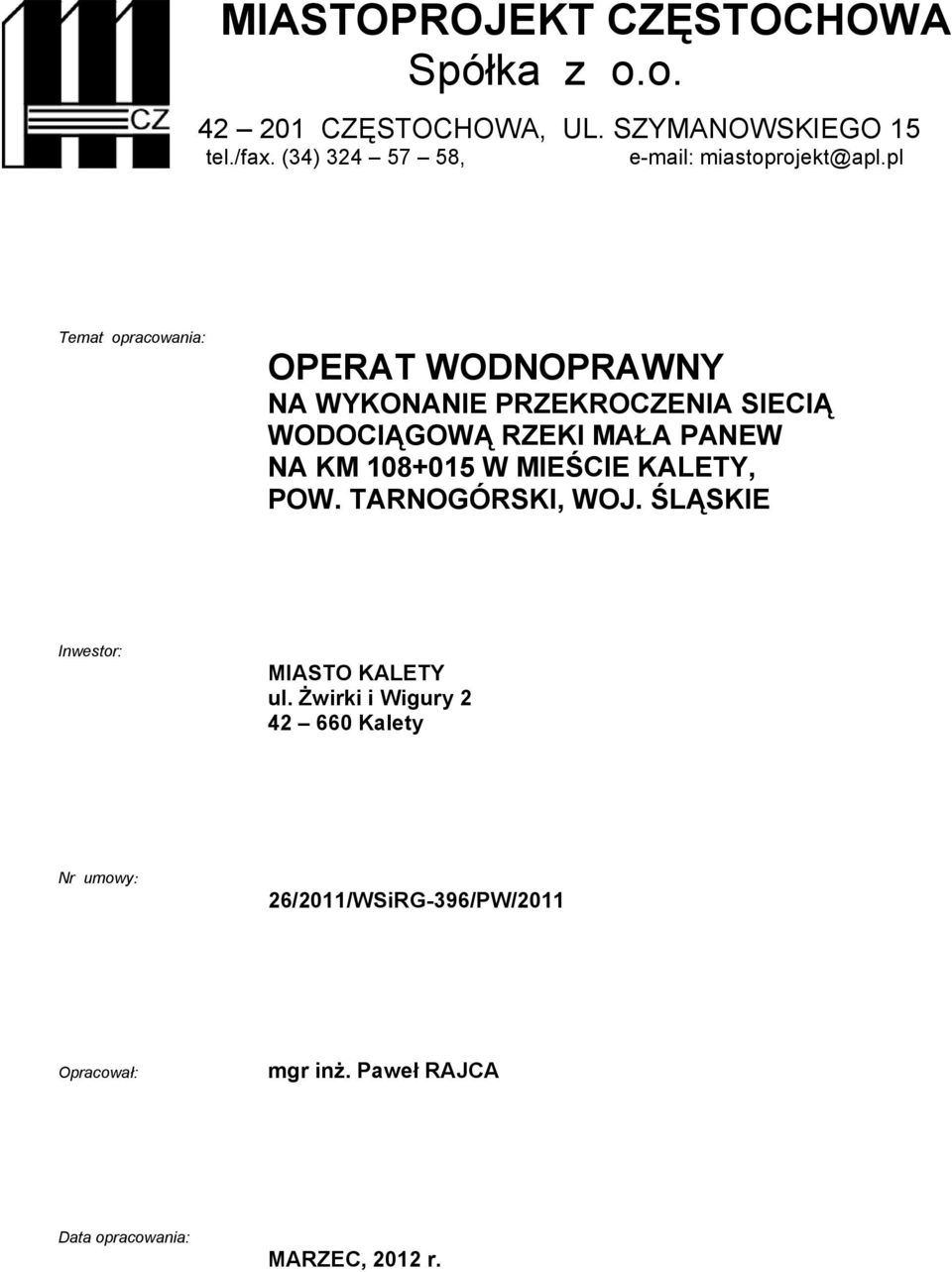 pl Temat opracowania: OPERAT WODNOPRAWNY NA WYKONANIE PRZEKROCZENIA SIECIĄ WODOCIĄGOWĄ RZEKI MAŁA PANEW NA KM