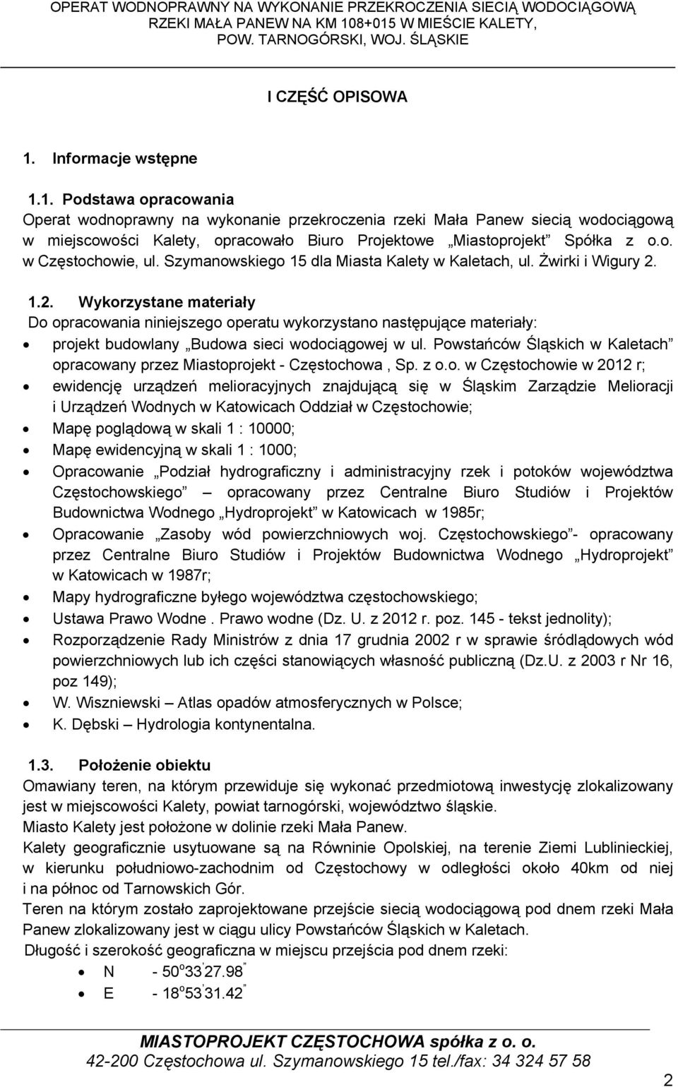 o. w Częstochowie, ul. Szymanowskiego 15 dla Miasta Kalety w Kaletach, ul. Żwirki i Wigury 2.