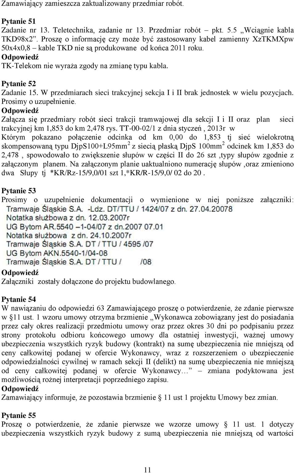 W przedmiarach sieci trakcyjnej sekcja I i II brak jednostek w wielu pozycjach. Prosimy o uzupełnienie.