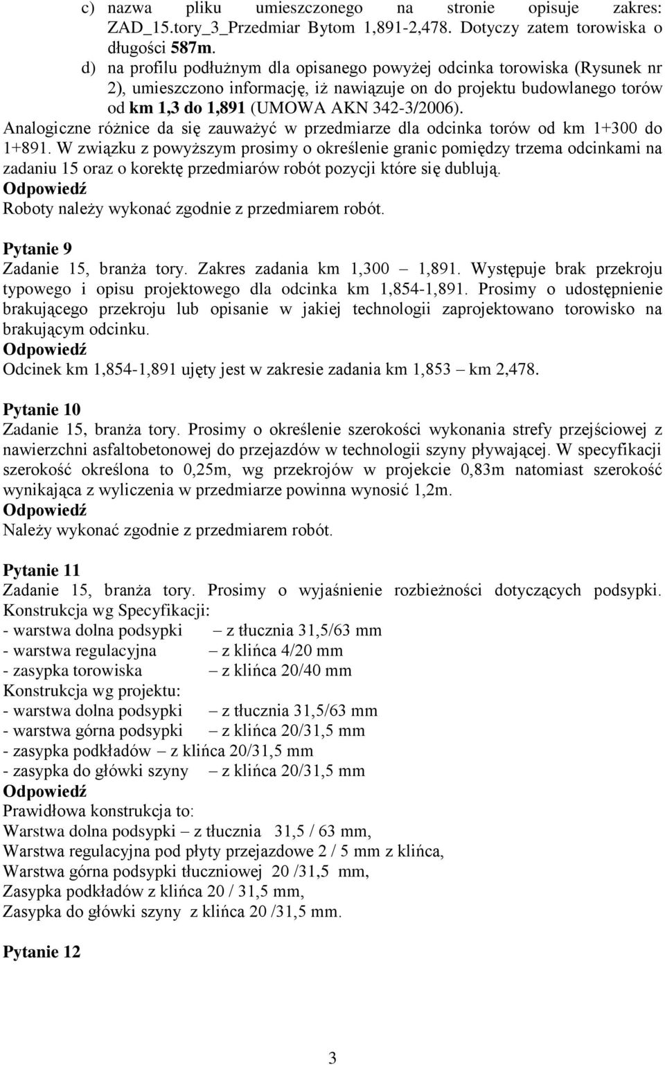 Analogiczne różnice da się zauważyć w przedmiarze dla odcinka torów od km 1+300 do 1+891.