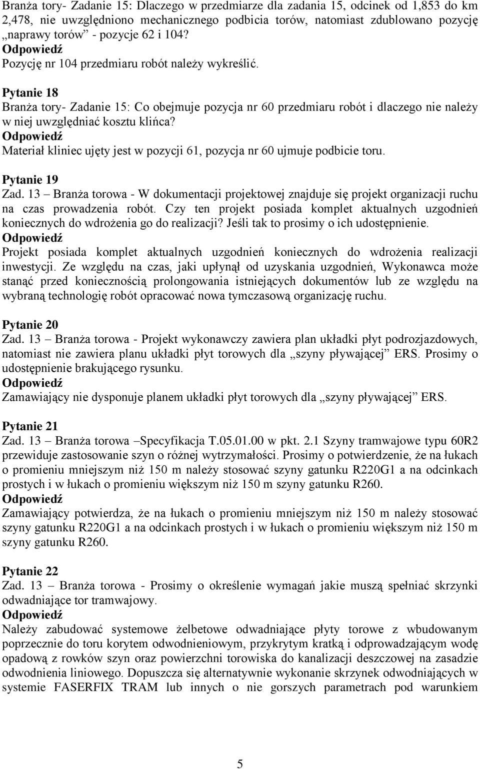 Materiał kliniec ujęty jest w pozycji 61, pozycja nr 60 ujmuje podbicie toru. Pytanie 19 Zad.