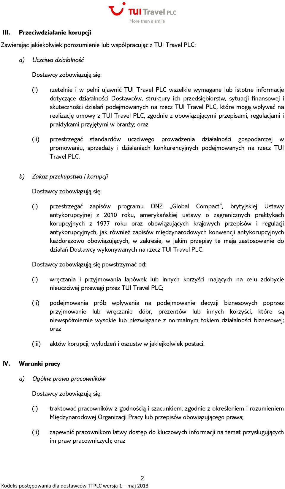 TUI Travel PLC, zgodnie z obowiązującymi przepisami, regulacjami i praktykami przyjętymi w branży; oraz przestrzegać standardów uczciwego prowadzenia działalności gospodarczej w promowaniu, sprzedaży