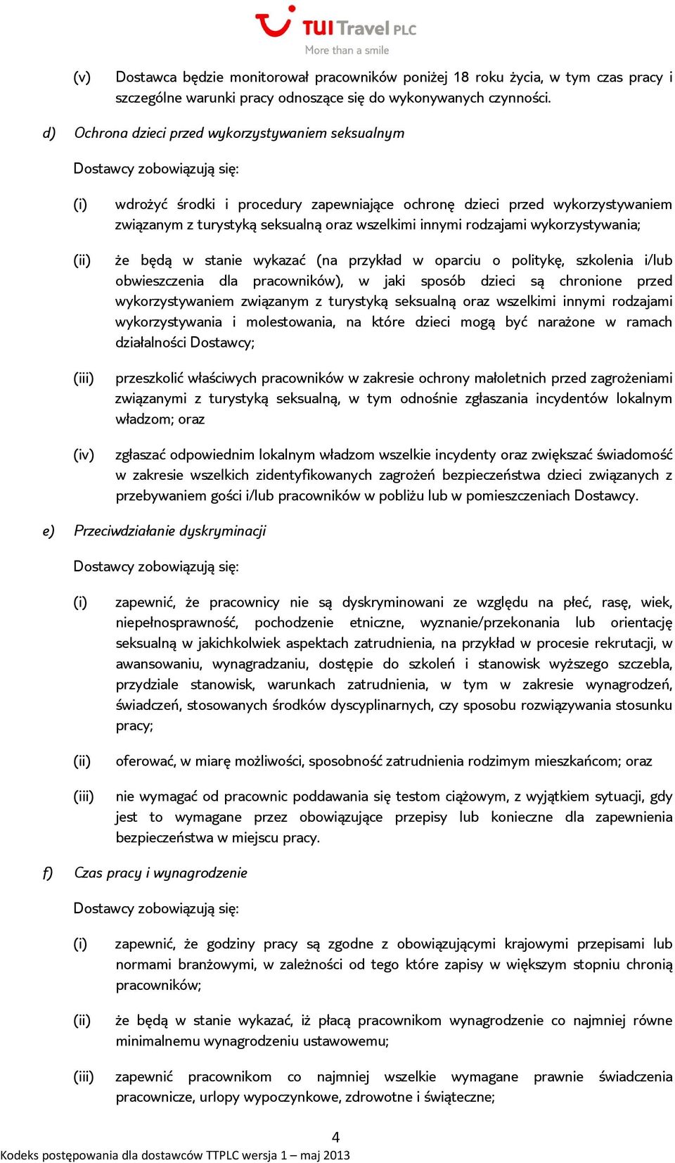 wykorzystywania; że będą w stanie wykazać (na przykład w oparciu o politykę, szkolenia i/lub obwieszczenia dla pracowników), w jaki sposób dzieci są chronione przed wykorzystywaniem związanym z