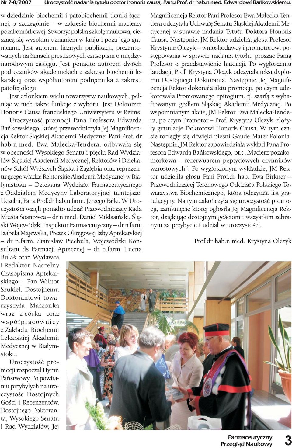 Stworzył polską szkołę naukową, cieszącą się wysokim uznaniem w kraju i poza jego granicami.