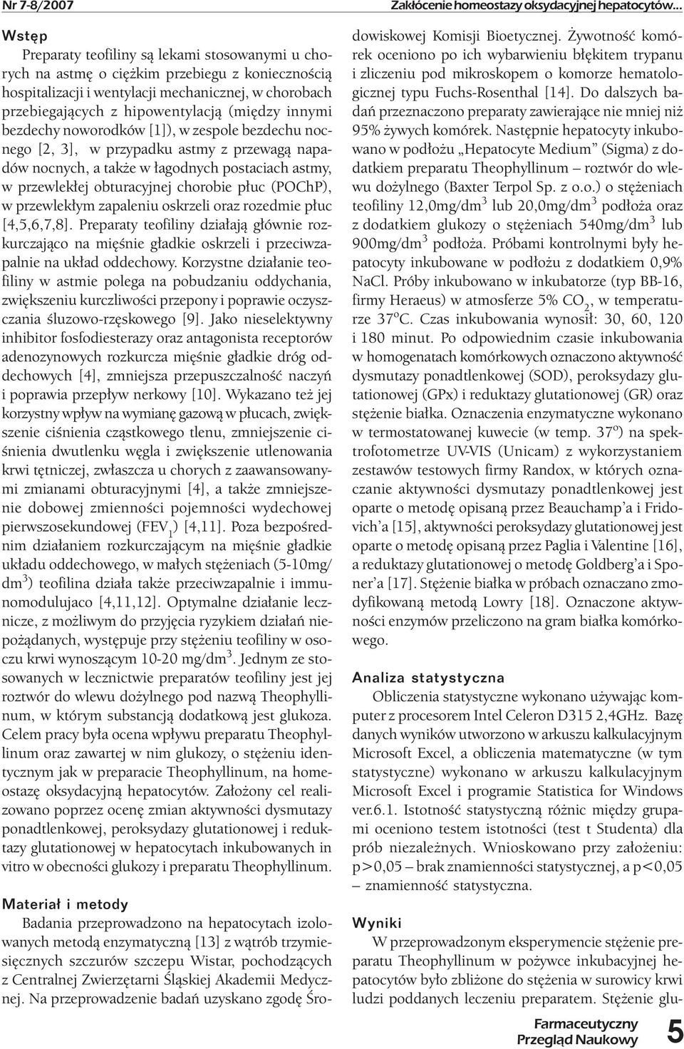 (POChP), w przewlekłym zapaleniu oskrzeli oraz rozedmie płuc [4,5,6,7,8]. Preparaty teofiliny działają głównie rozkurczająco na mięśnie gładkie oskrzeli i przeciwzapalnie na układ oddechowy.