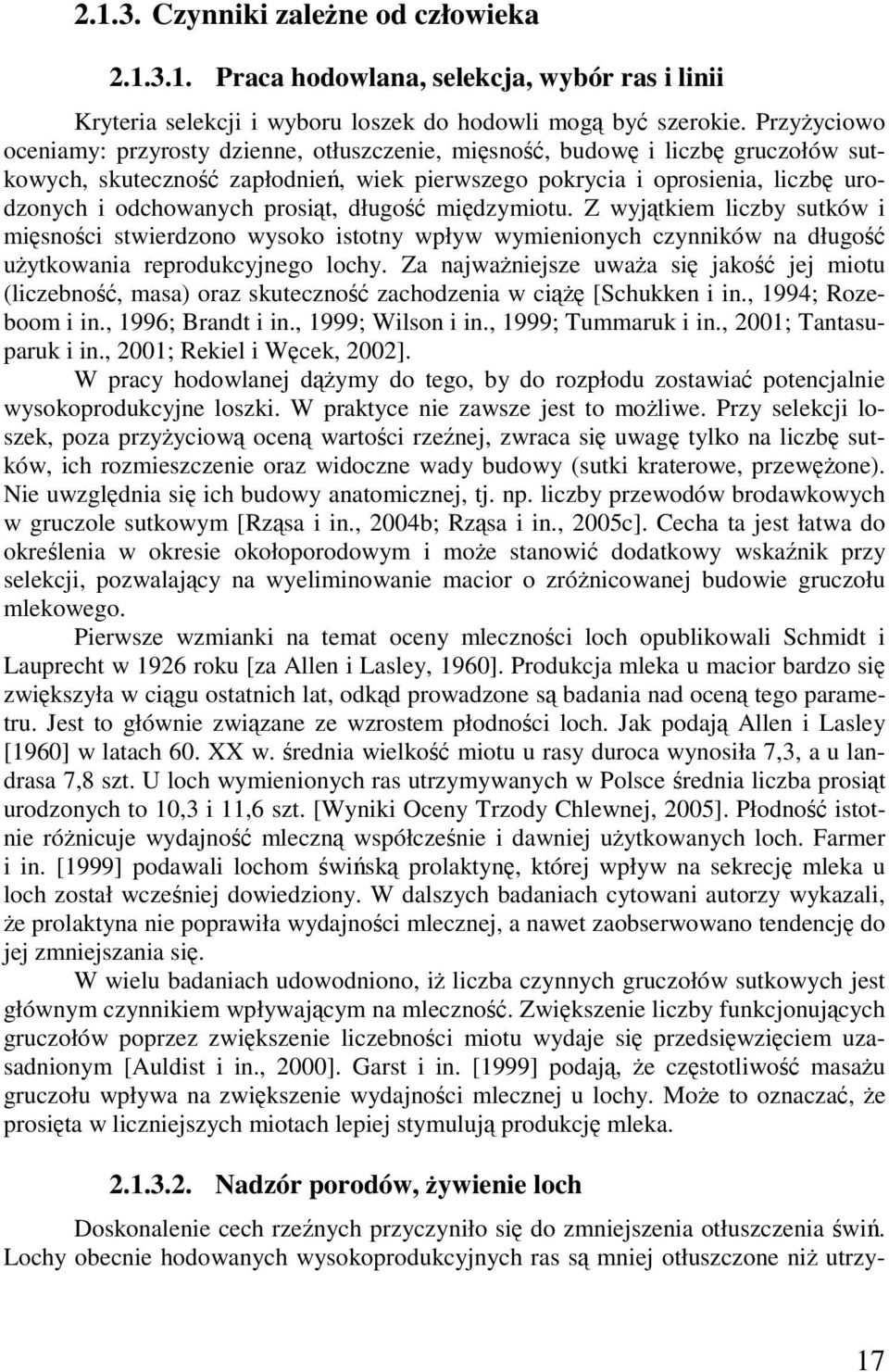 długość międzymiotu. Z wyjątkiem liczby sutków i mięsości stwierdzoo wysoko istoty wpływ wymieioych czyików a długość użytkowaia reprodukcyjego lochy.