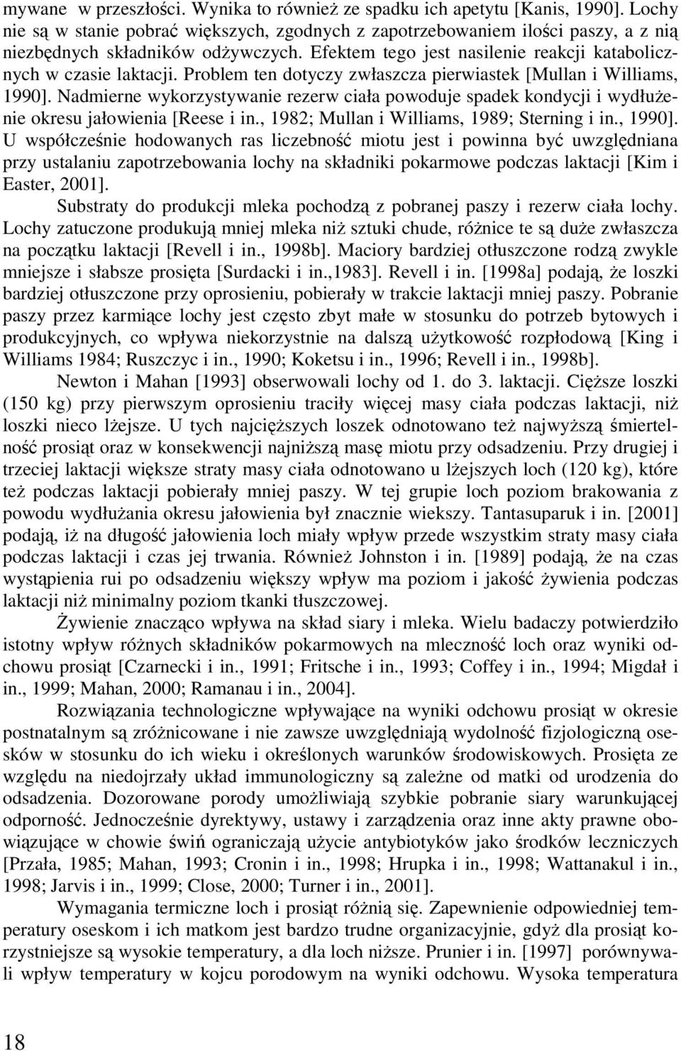 Nadmiere wykorzystywaie rezerw ciała powoduje spadek kodycji i wydłużeie okresu jałowieia [Reese i i., 1982; Mulla i Williams, 1989; Sterig i i., 1990].
