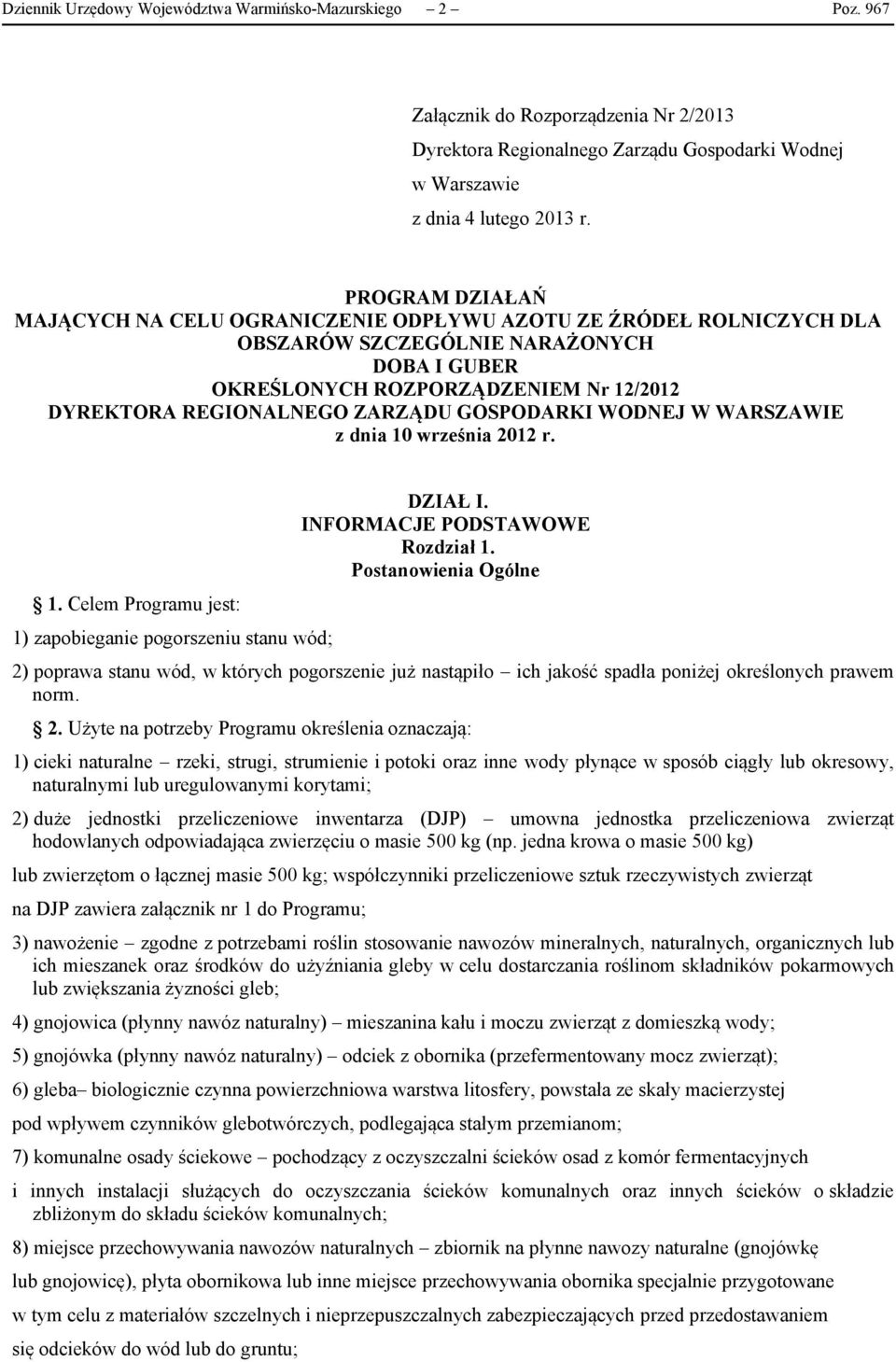 GOSPODARKI WODNEJ W WARSZAWIE z dnia 10 września 2012 r. 1. Celem Programu jest: 1) zapobieganie pogorszeniu stanu wód; DZIAŁ I. INFORMACJE PODSTAWOWE Rozdział 1.