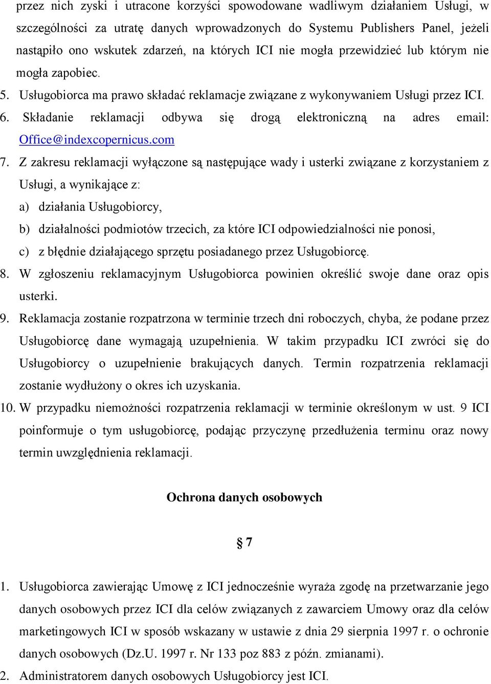 Składanie reklamacji odbywa się drogą elektroniczną na adres email: Office@indexcopernicus.com 7.