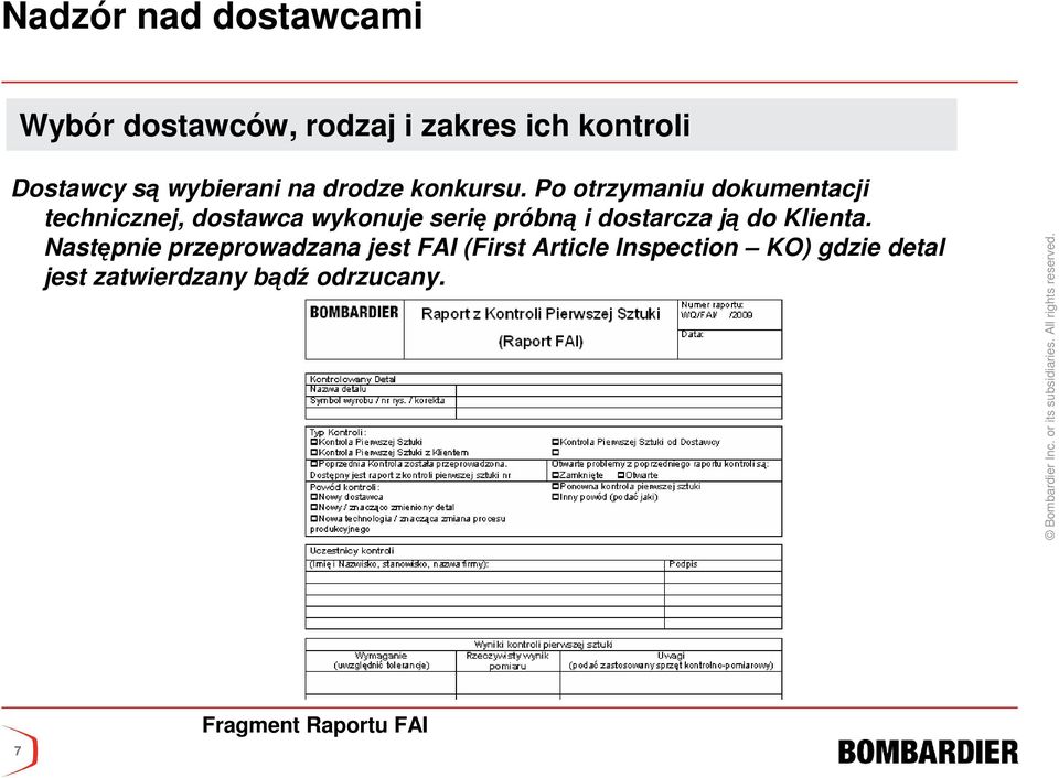 Po otrzymaniu dokumentacji technicznej, dostawca wykonuje serię próbną i