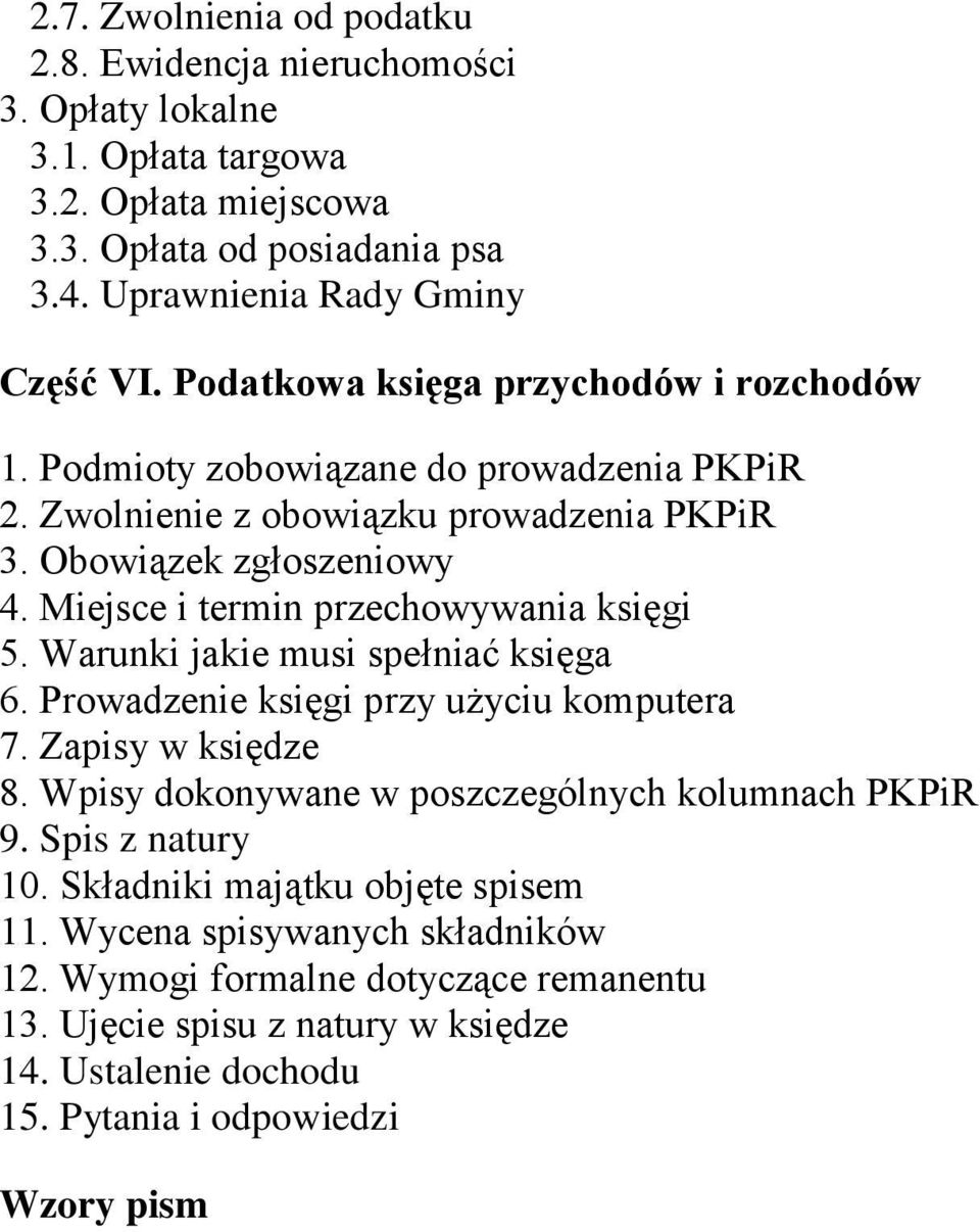 Miejsce i termin przechowywania księgi 5. Warunki jakie musi spełniać księga 6. Prowadzenie księgi przy użyciu komputera 7. Zapisy w księdze 8.