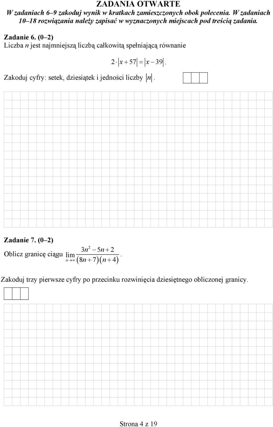 (0 ) Liczba n jest najmniejszą liczbą całkowitą spełniającą równanie x 57 x 39.