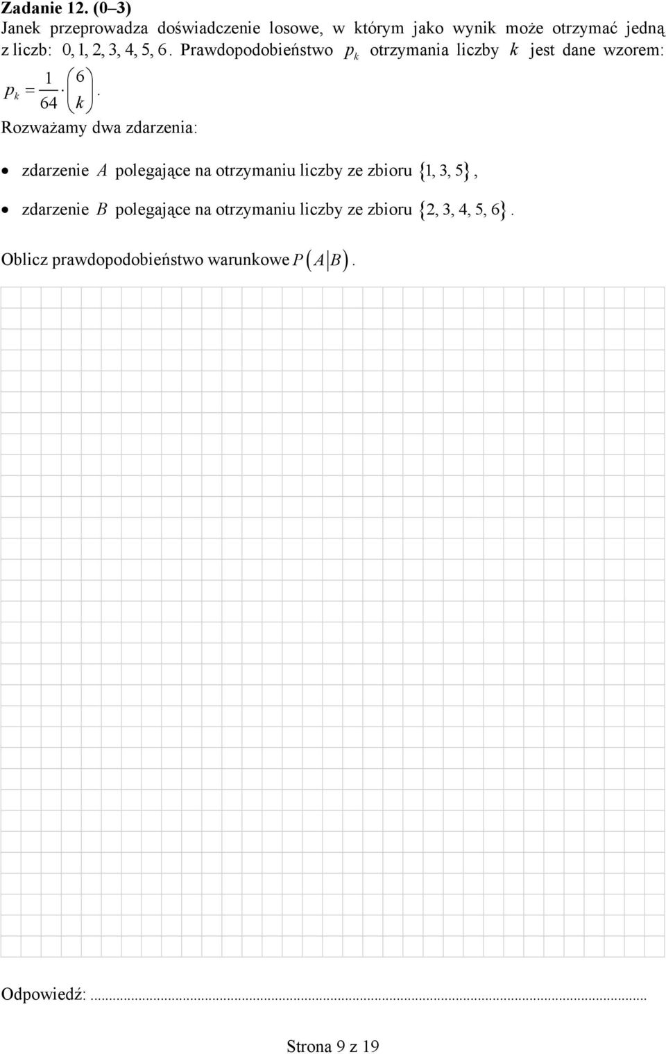 4, 5, 6. Prawdopodobieństwo p otrzymania liczby k jest dane wzorem: 1 6 p k 64 k.