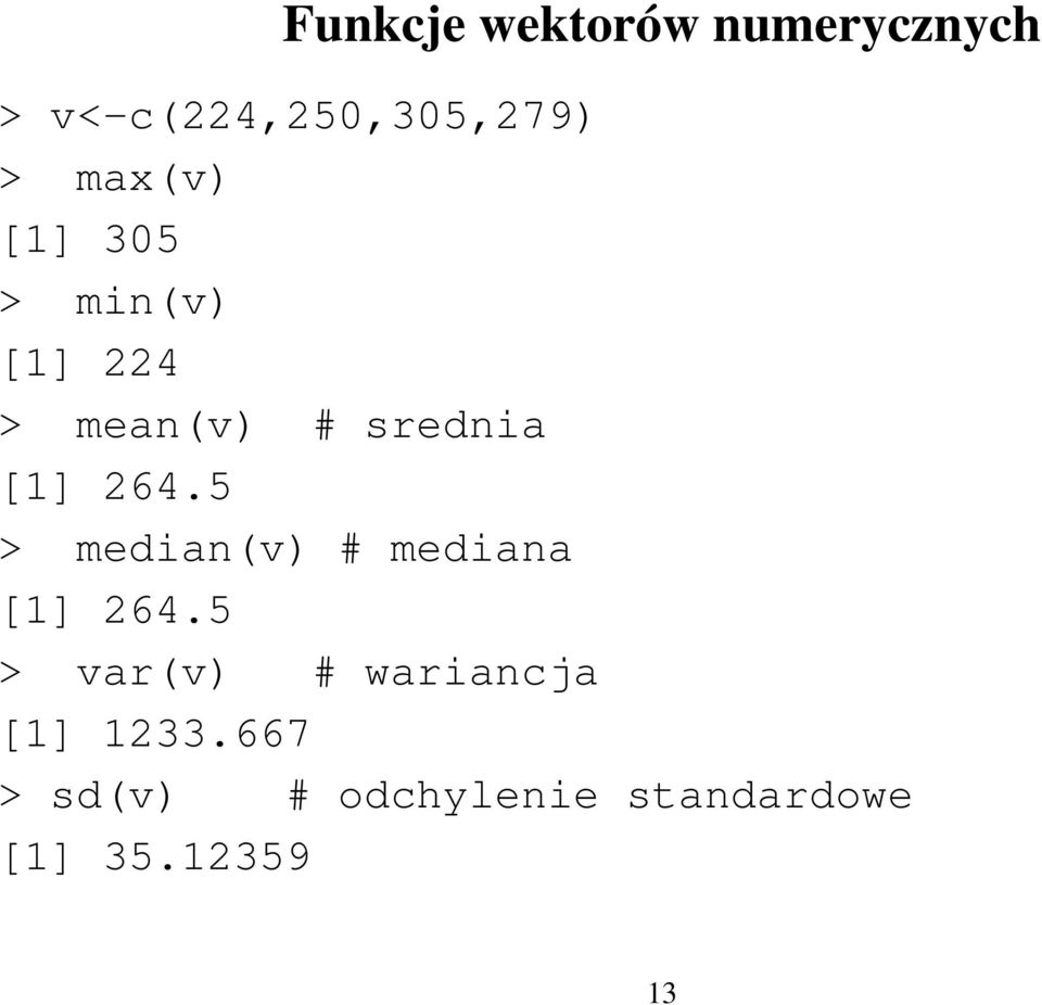 264.5 > median(v) # mediana [1] 264.