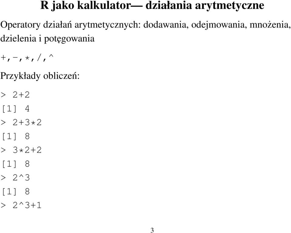 mnożenia, dzielenia i potęgowania +,-,*,/,^ Przykłady