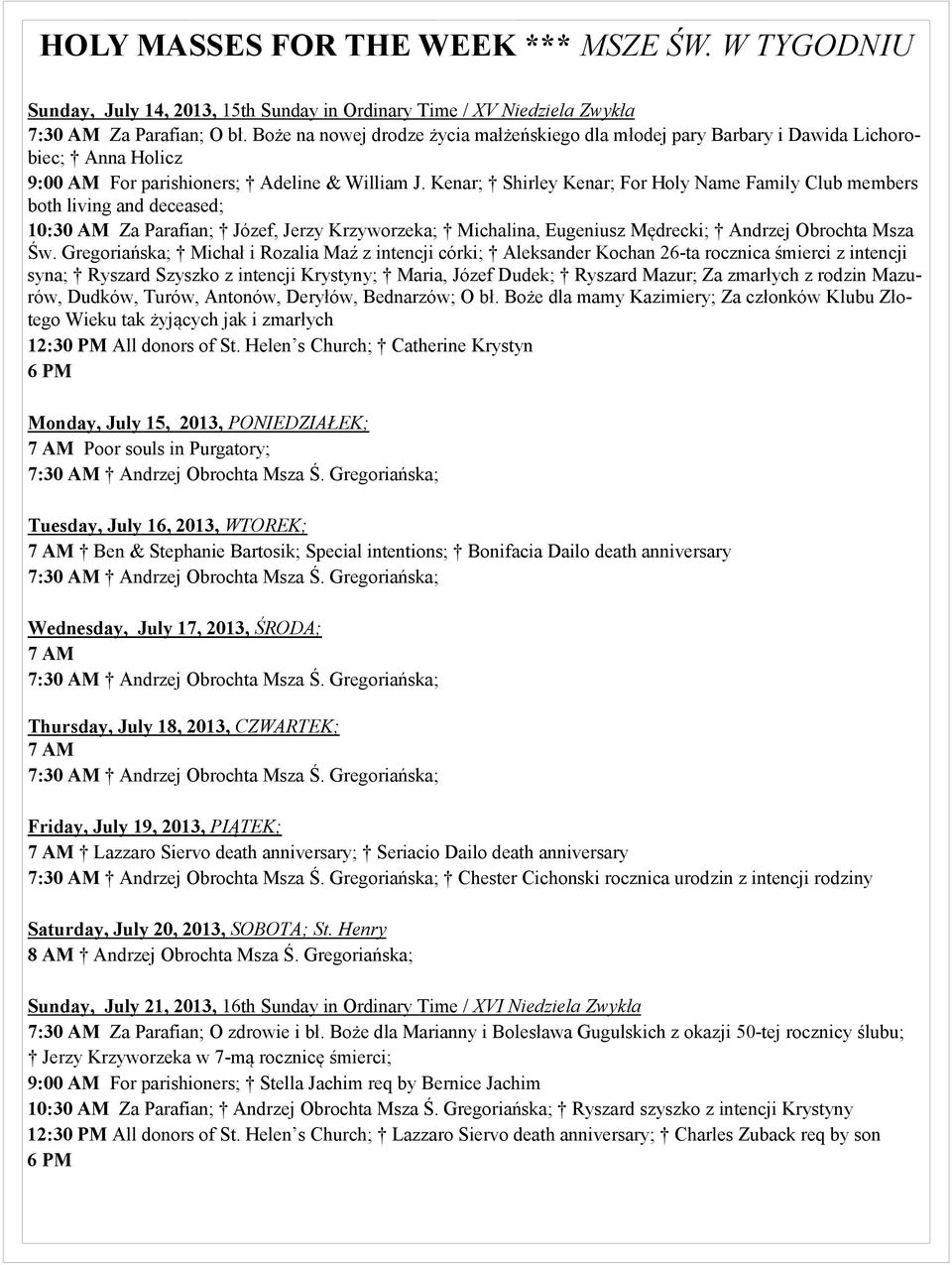 Kenar; Shirley Kenar; For Holy Name Family Club members both living and deceased; 10:30 AM Za Parafian; Józef, Jerzy Krzyworzeka; Michalina, Eugeniusz Mędrecki; Andrzej Obrochta Msza w.
