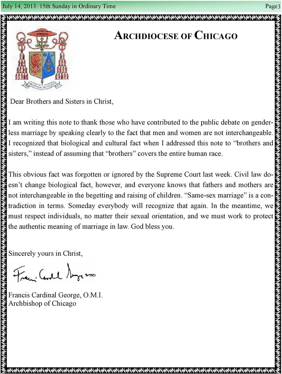 I recognized that biological and cultural fact when I addressed this note to brothers and sisters, instead of assuming that brothers covers the entire human race.