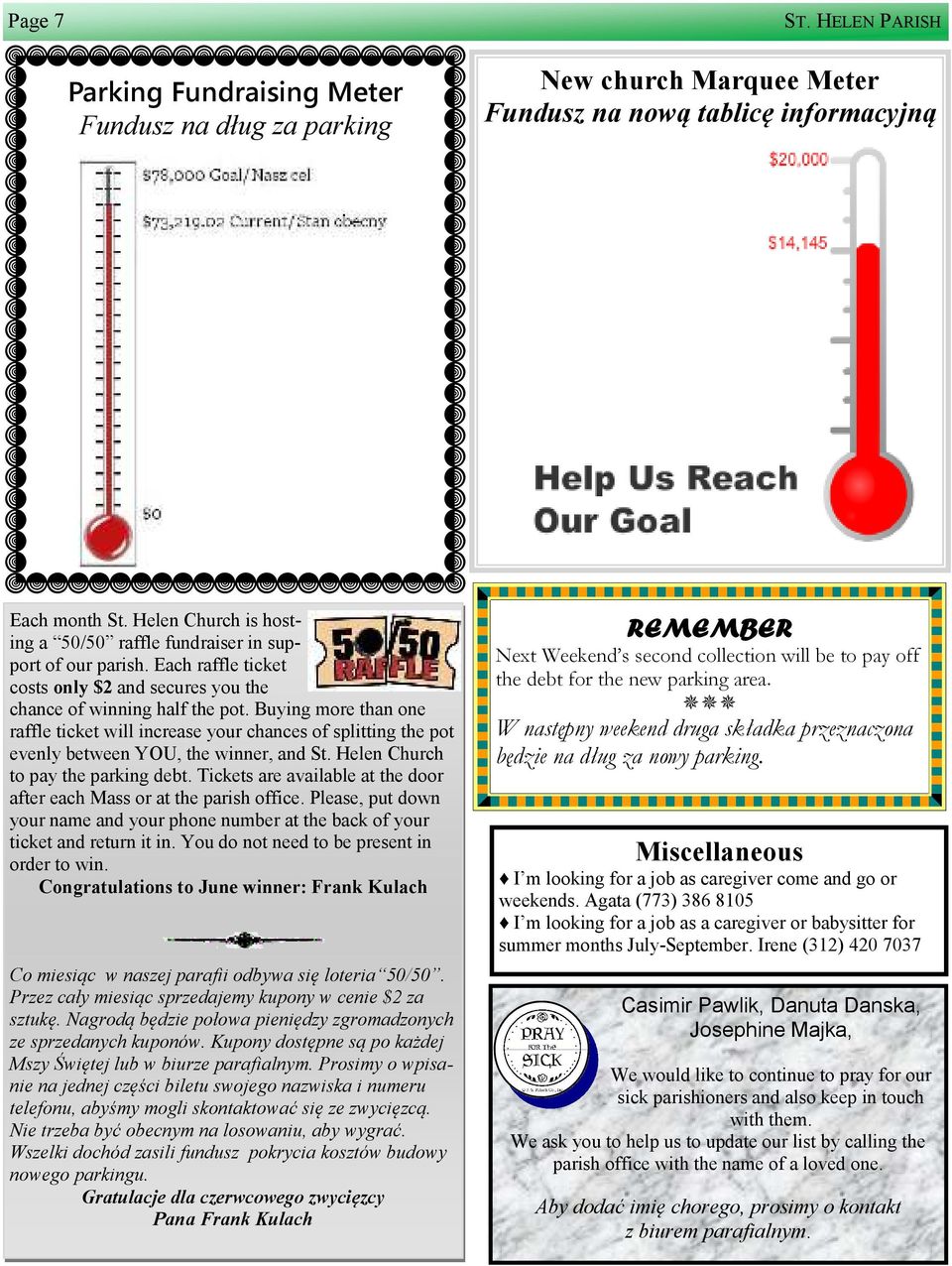 Buying more than one raffle ticket will increase your chances of splitting the pot evenly between YOU, the winner, and St. Helen Church to pay the parking debt.