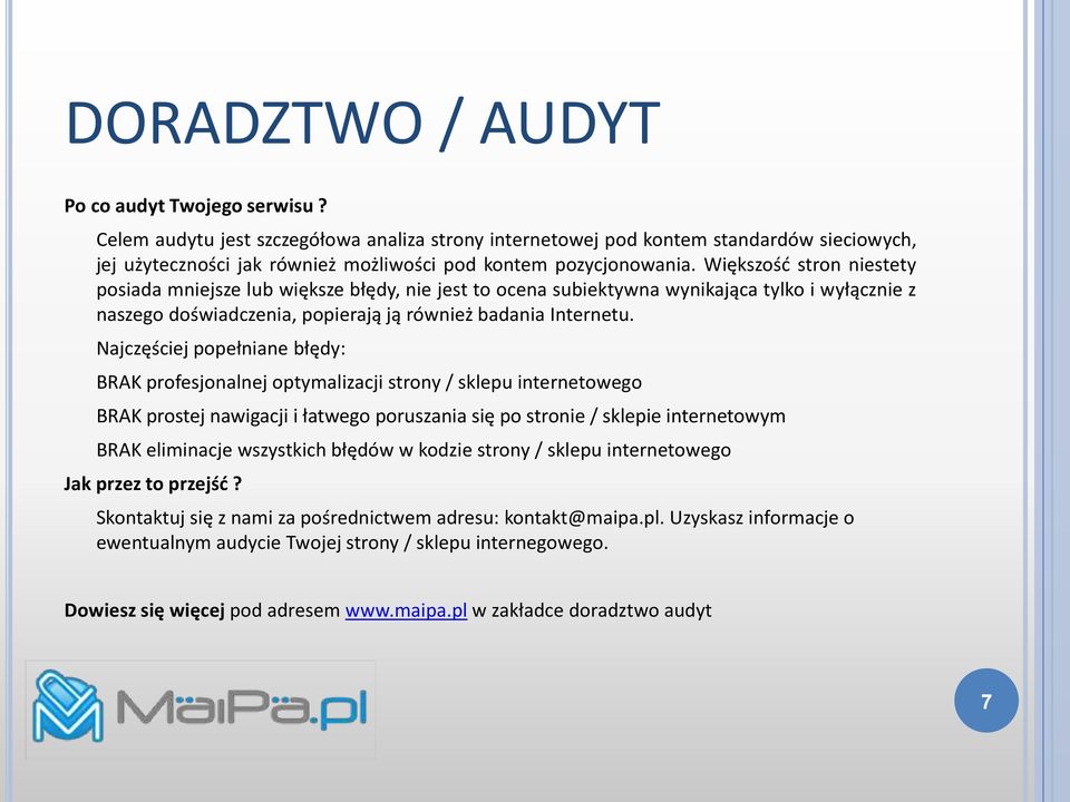 Najczęściej ppełniane błędy: BRAK prfesjnalnej ptymalizacji strny / sklepu internetweg BRAK prstej nawigacji i łatweg pruszania się p strnie / sklepie internetwym BRAK eliminacje wszystkich błędów w