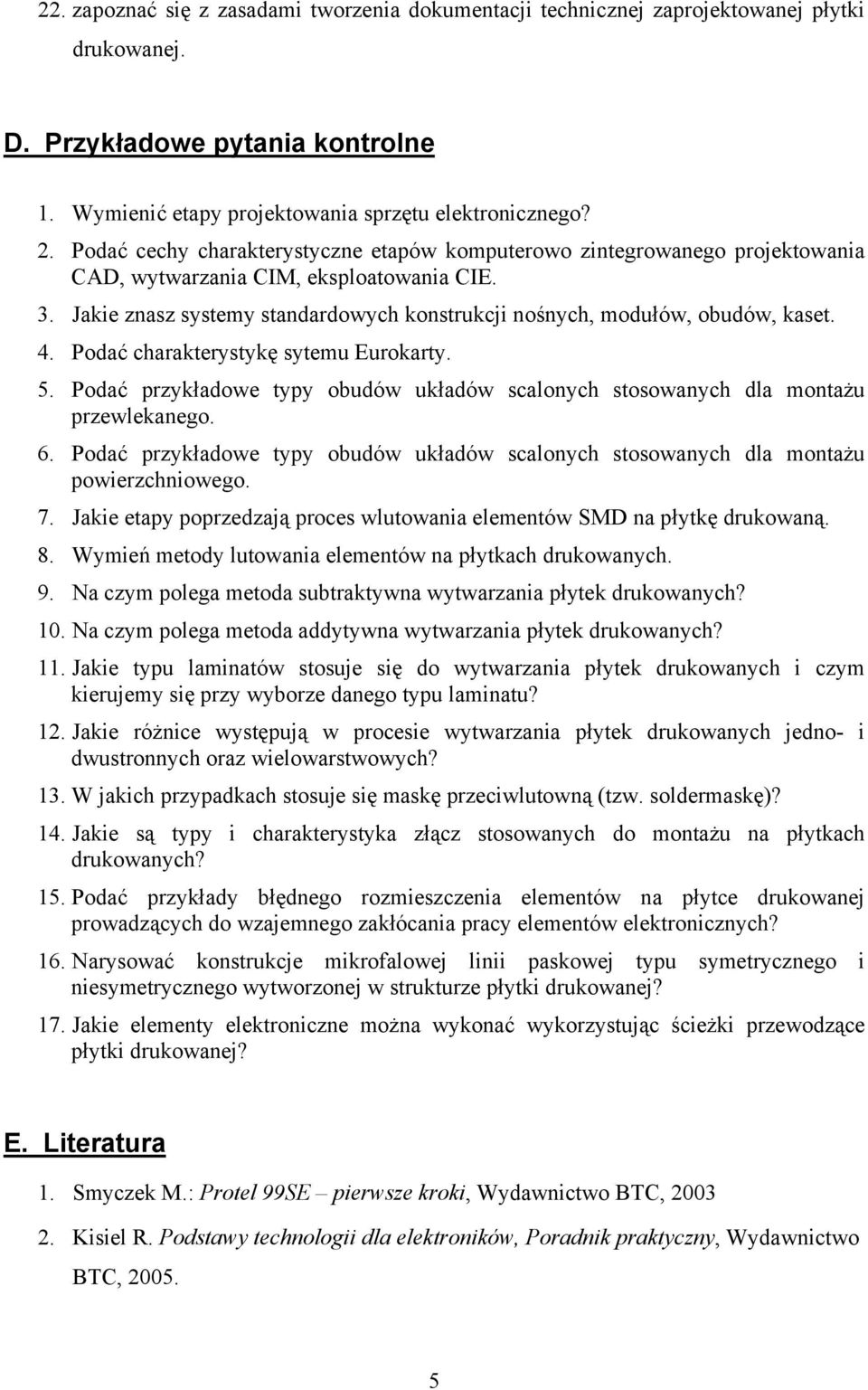 Jakie znasz systemy standardowych konstrukcji nośnych, modułów, obudów, kaset. 4. Podać charakterystykę sytemu Eurokarty. 5.