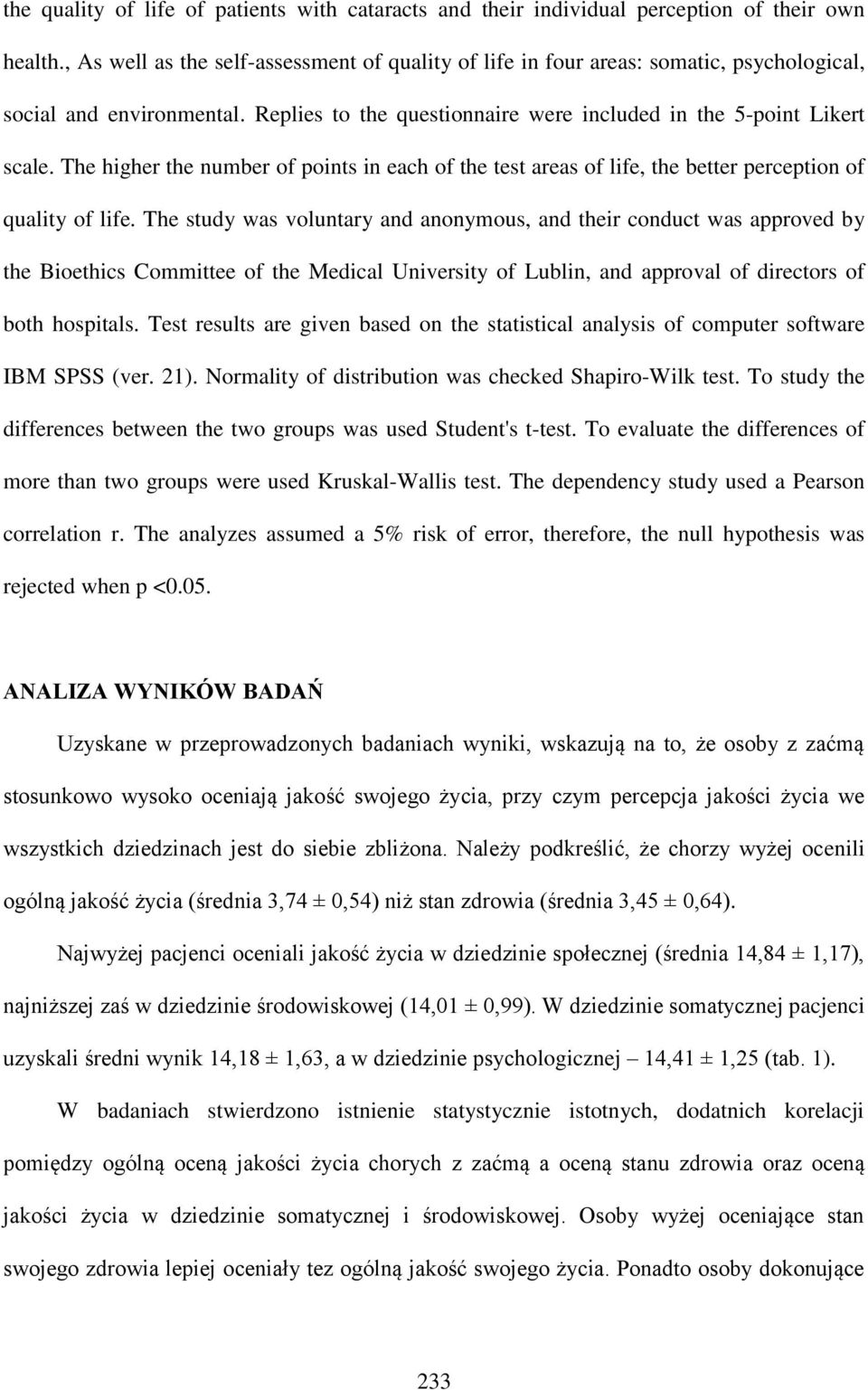 The higher the number of points in each of the test areas of life, the better perception of quality of life.