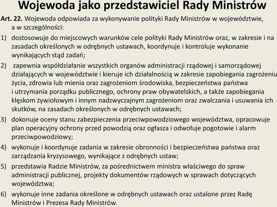 określonych w odrębnych ustawach, koordynuje i kontroluje wykonanie wynikających stąd zadao; 2) zapewnia współdziałanie wszystkich organów administracji rządowej i samorządowej działających w