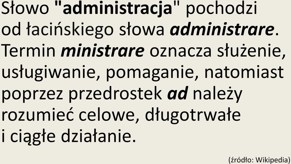 Termin ministrare oznacza służenie, usługiwanie,