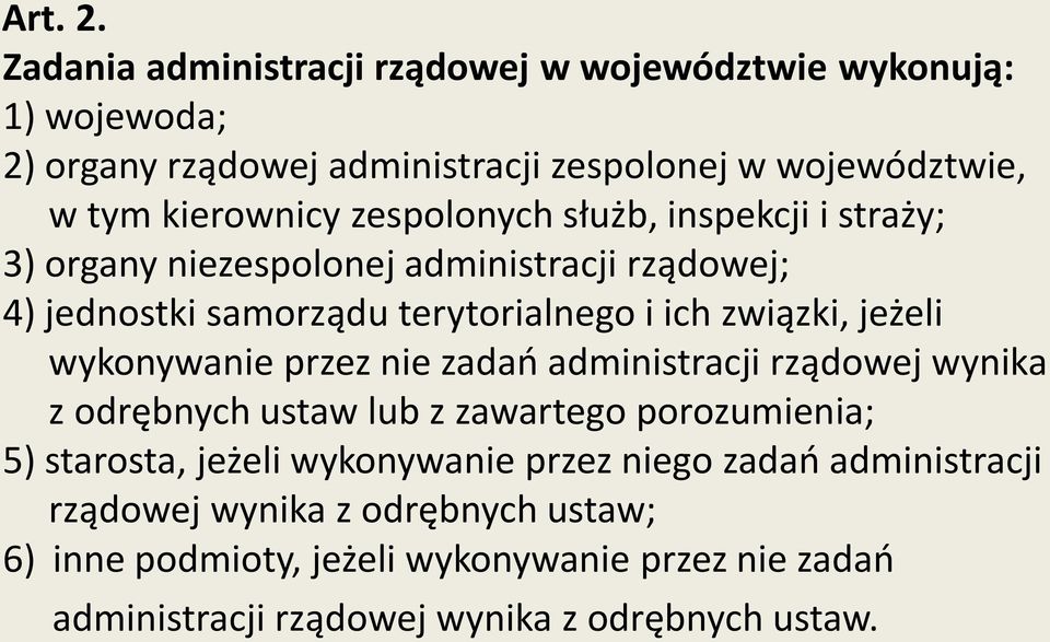 zespolonych służb, inspekcji i straży; 3) organy niezespolonej administracji rządowej; 4) jednostki samorządu terytorialnego i ich związki, jeżeli