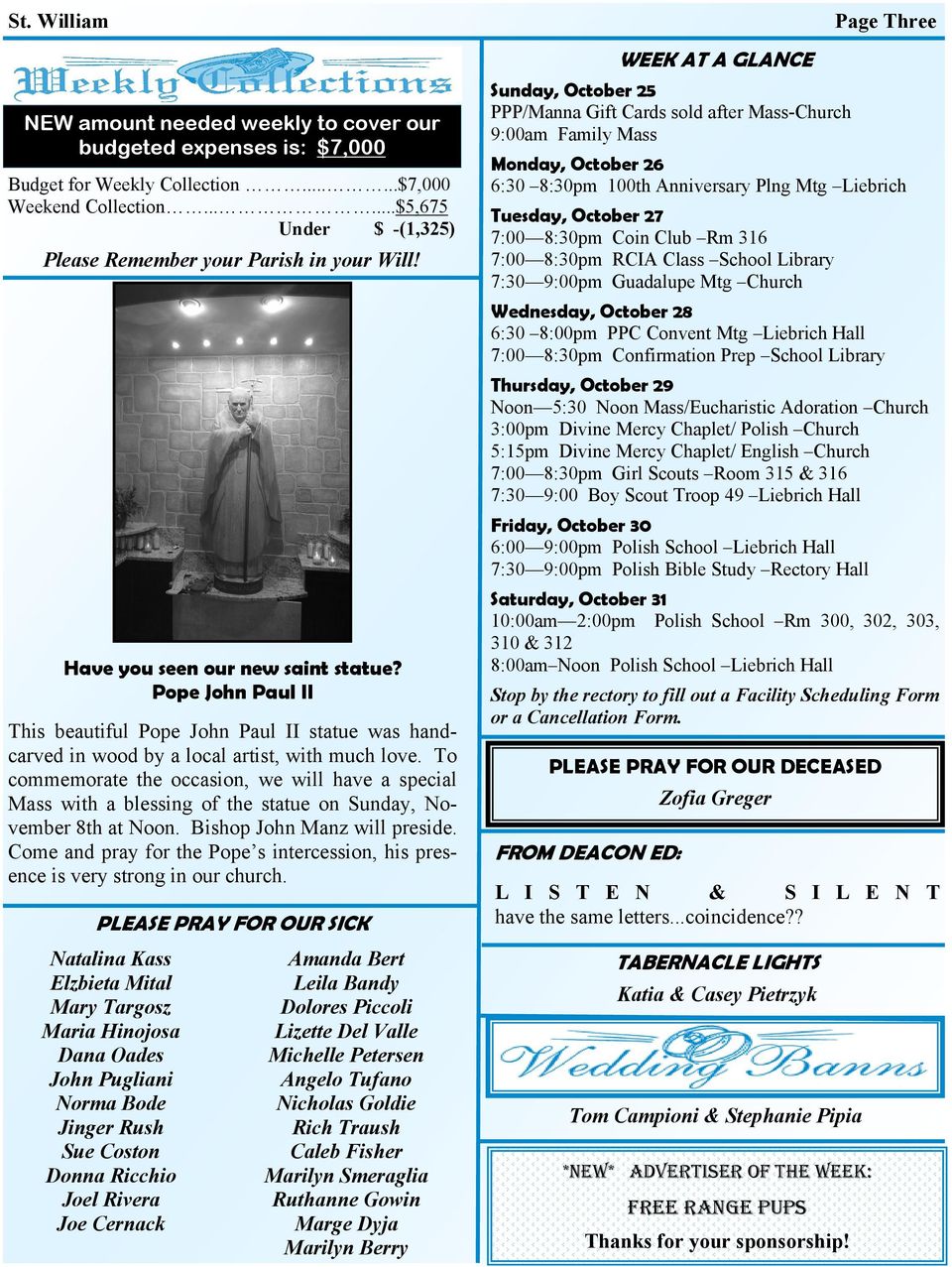 Sunday, October 25 PPP/Manna Gift Cards sold after Mass-Church 9:00am Family Mass Monday, October 26 6:30 8:30pm 100th Anniversary Plng Mtg Liebrich Tuesday, October 27 7:00 8:30pm Coin Club Rm 316