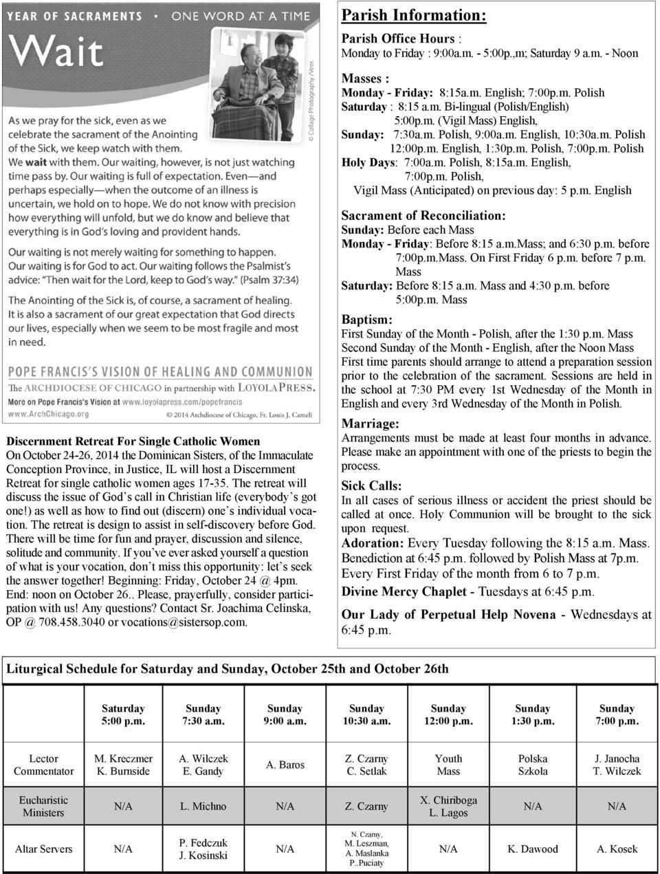 m. English Discernment Retreat For Single Catholic Women On October 24-26, 2014 the Dominican Sisters, of the Immaculate Conception Province, in Justice, IL will host a Discernment Retreat for single