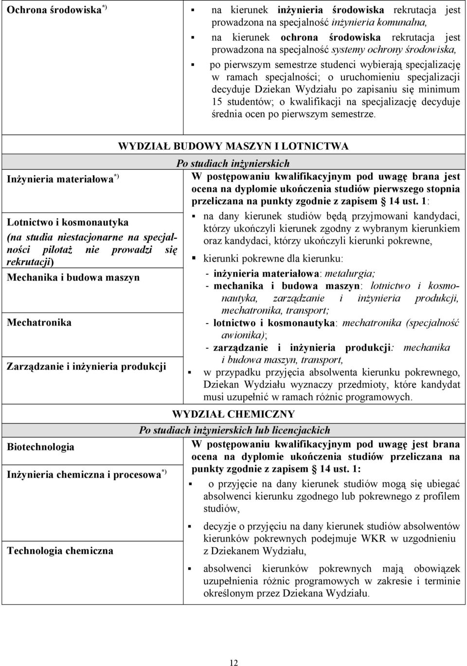 studentów; o kwalifikacji na specjalizację decyduje średnia ocen po pierwszym semestrze.