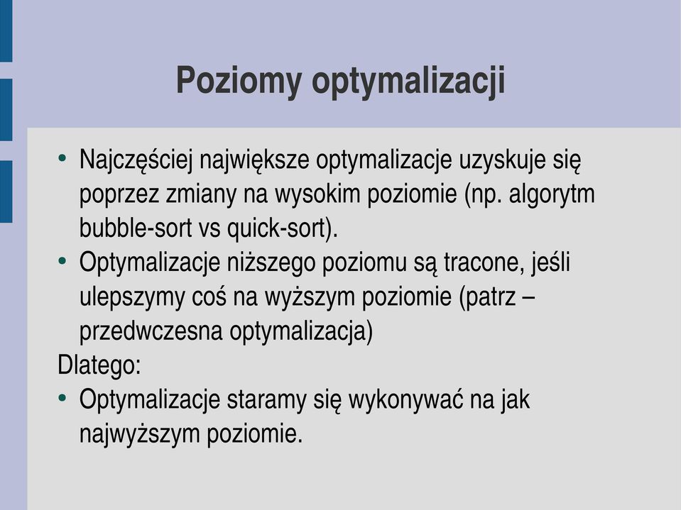 Optymalizacje niższego poziomu są tracone, jeśli ulepszymy coś na wyższym poziomie