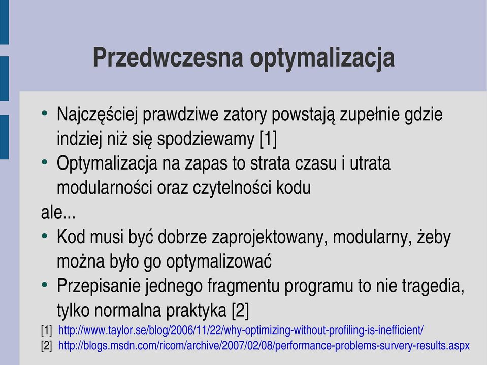 .. Kod musi być dobrze zaprojektowany, modularny, żeby można było go optymalizować Przepisanie jednego fragmentu programu to nie