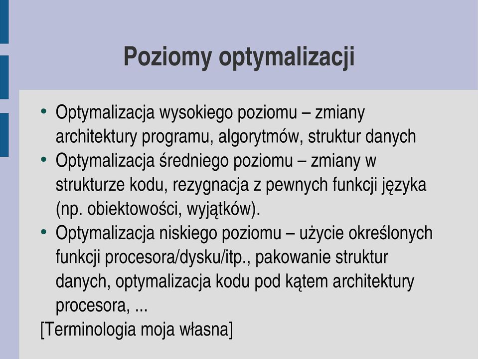 obiektowości, wyjątków). Optymalizacja niskiego poziomu użycie określonych funkcji procesora/dysku/itp.