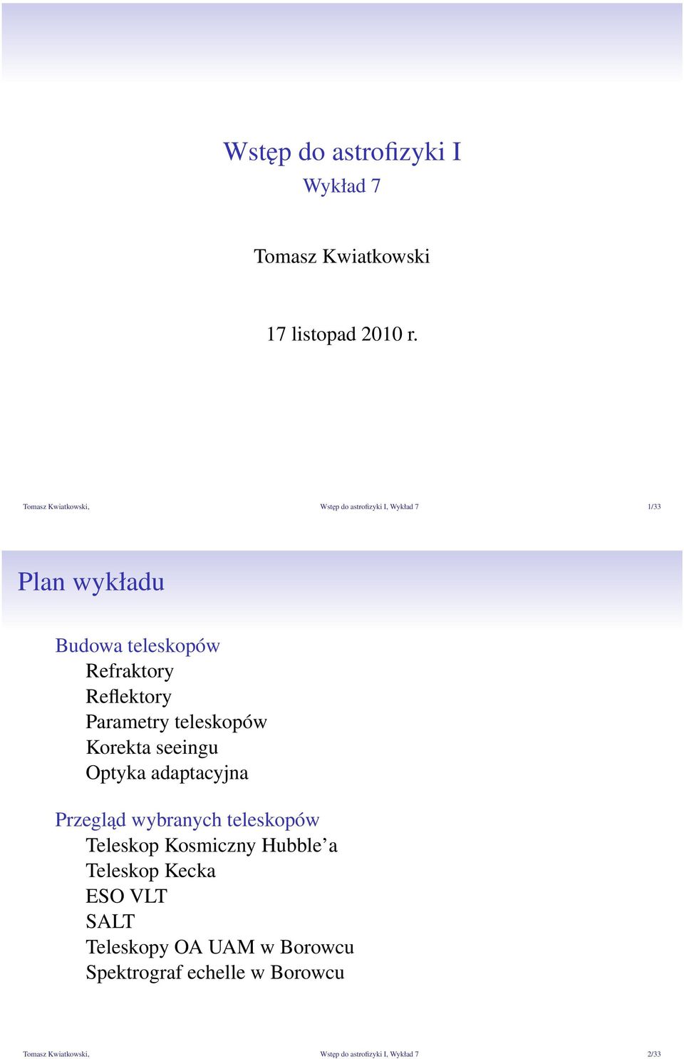 Reflektory Parametry teleskopów Korekta seeingu Optyka adaptacyjna Przegląd wybranych teleskopów Teleskop