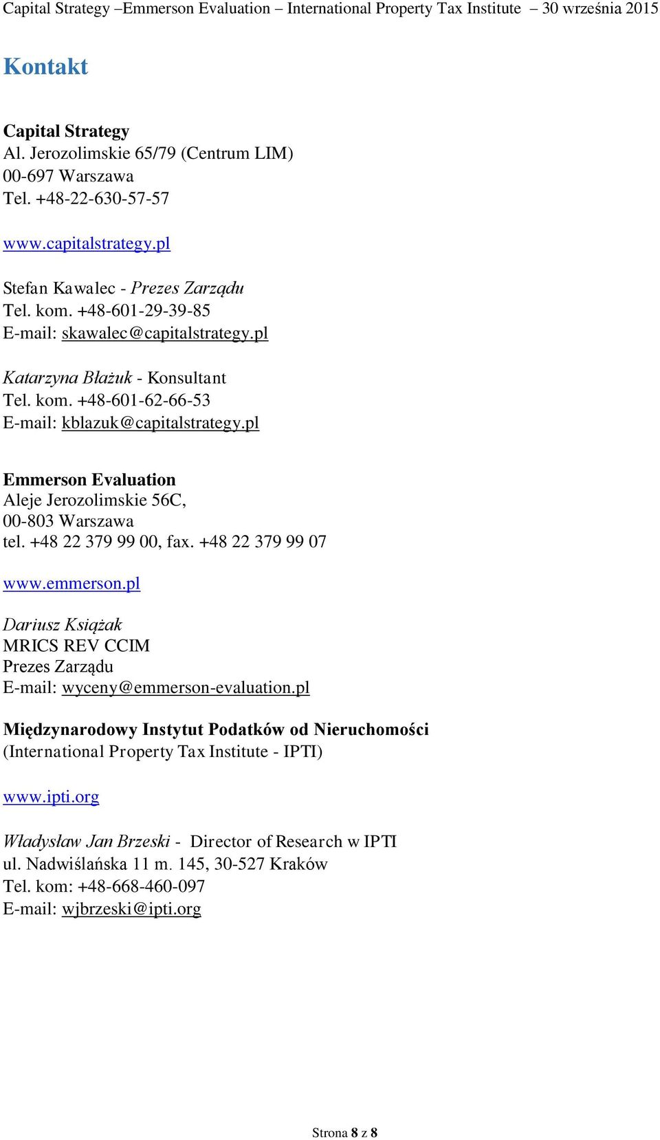 pl Emmerson Evaluation Aleje Jerozolimskie 56C, 00-803 Warszawa tel. +48 22 379 99 00, fax. +48 22 379 99 07 www.emmerson.