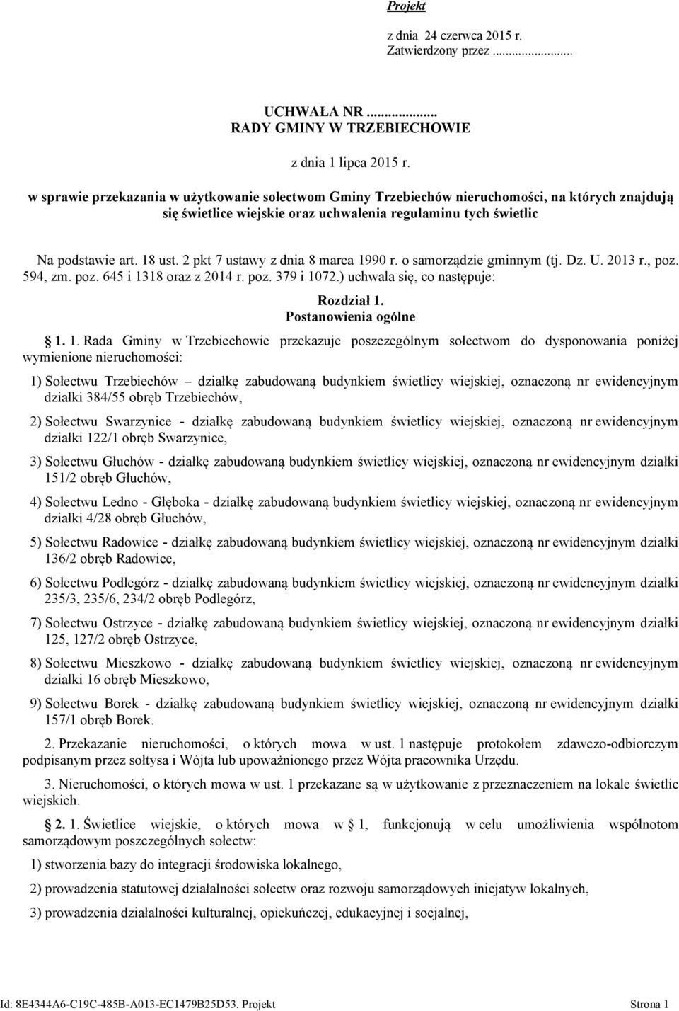 2 pkt 7 ustawy z dnia 8 marca 1990 r. o samorządzie gminnym (tj. Dz. U. 2013 r., poz. 594, zm. poz. 645 i 1318 oraz z 2014 r. poz. 379 i 1072.) uchwala się, co następuje: Rozdział 1.