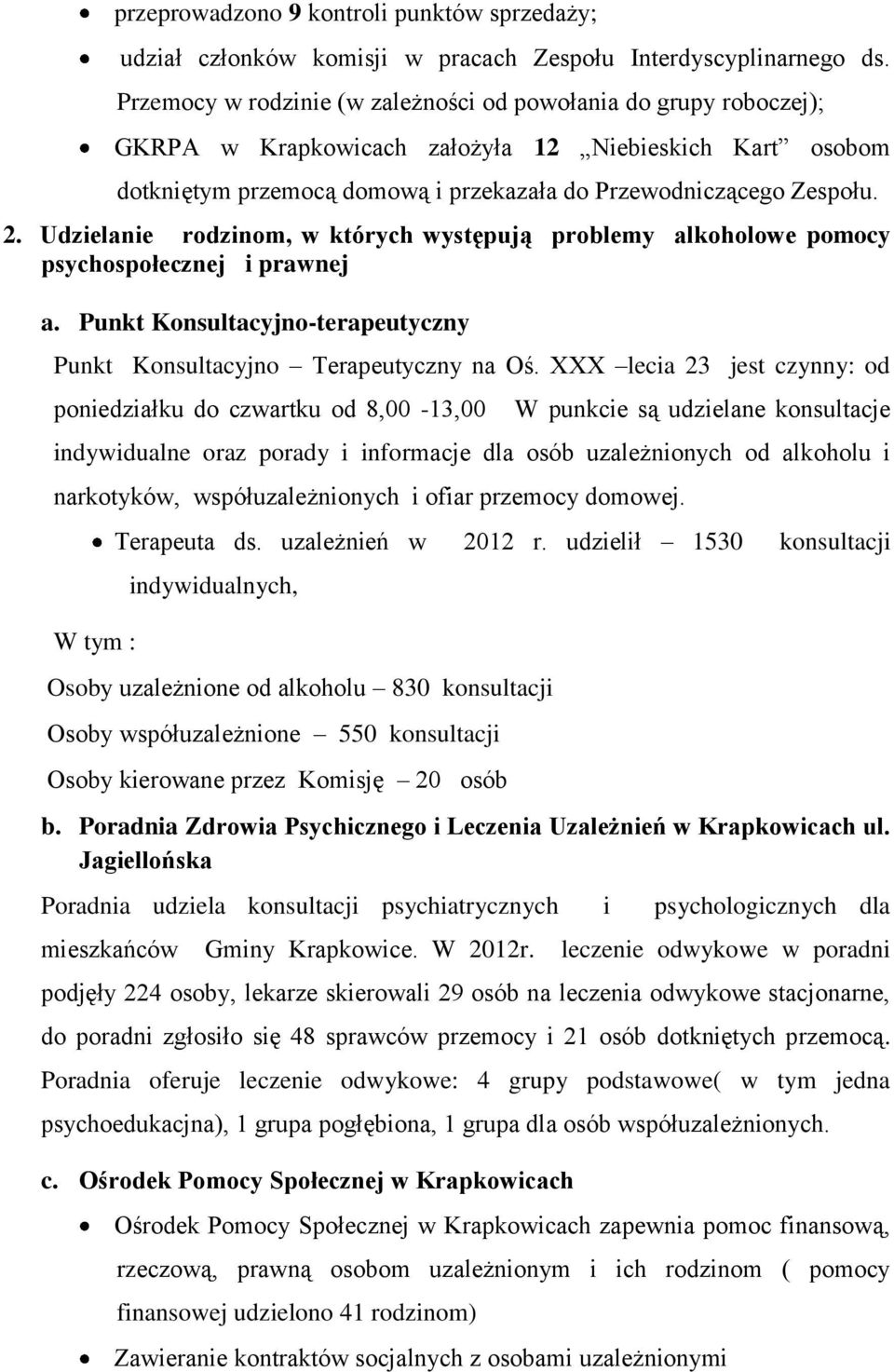 Udzielanie rodzinom, w których występują problemy alkoholowe pomocy psychospołecznej i prawnej a. Punkt Konsultacyjno-terapeutyczny Punkt Konsultacyjno Terapeutyczny na Oś.