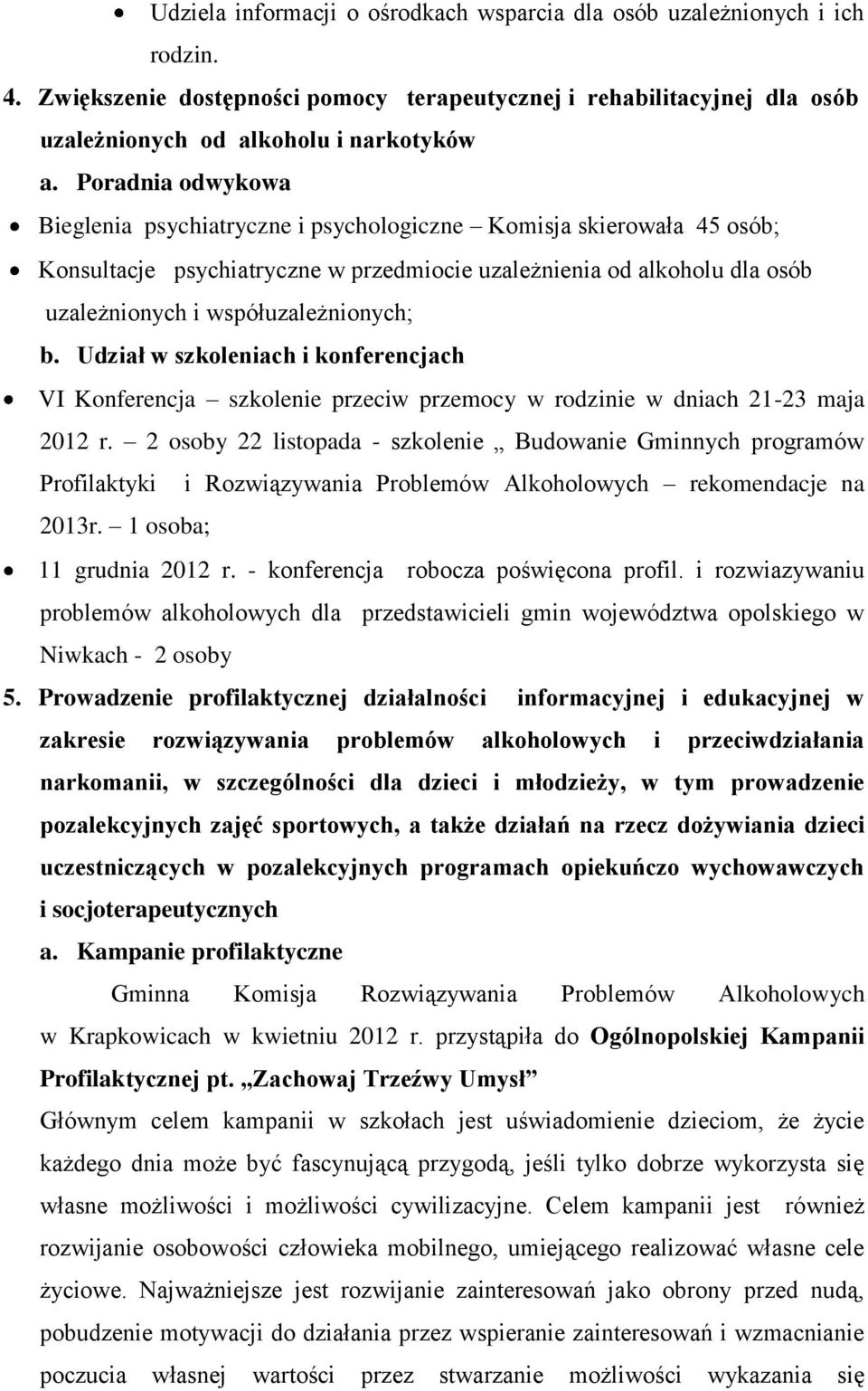 b. Udział w szkoleniach i konferencjach VI Konferencja szkolenie przeciw przemocy w rodzinie w dniach 21-23 maja 2012 r.